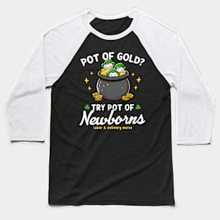 Pot Of Gold ? Try Pot Of Newborns St Patricks Baseball T-Shirt